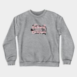 BELIEVE IN YOUR DREAMS Crewneck Sweatshirt